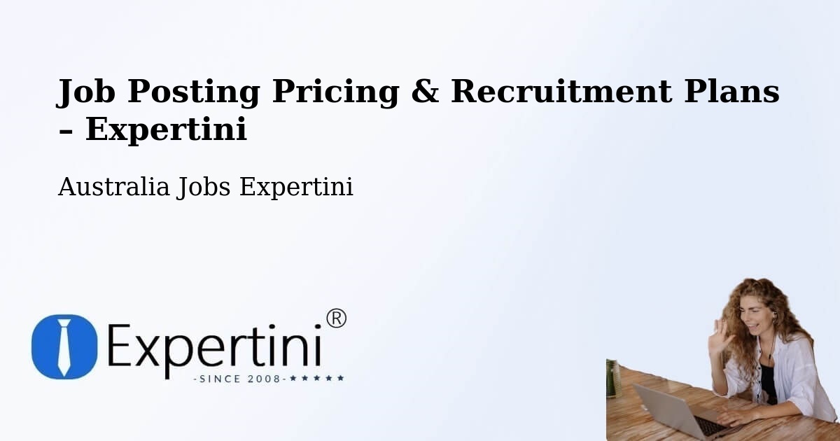 Job Posting Pricing & Recruitment Plans – Wingecarribee - Wingecarribee, Australia Jobs Expertini